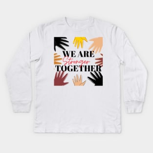 We Are Stronger Together - Christian (Human and Civil) Rights Kids Long Sleeve T-Shirt